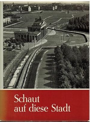 Schaut auf diese Stadt. Vorwort Georg Zivier, Bilderläuterungen Irmgard Wirth. Sonderausgabe für ...