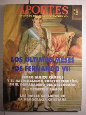 Imagen del vendedor de Aportes N 40 - 2/1999 Los ltimos meses de Fernando VII - Pedro Albizu Campos y el nacionalismo puertorriqueo, en el disparadero del desengao - Las races carlistas de la democracia cristiana a la venta por Librera Antonio Azorn