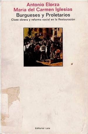 Bild des Verkufers fr Burgueses y proletarios. Clase obrera y reforma social en la Restauracin (1884-1889) zum Verkauf von LIBRERA LAS HOJAS