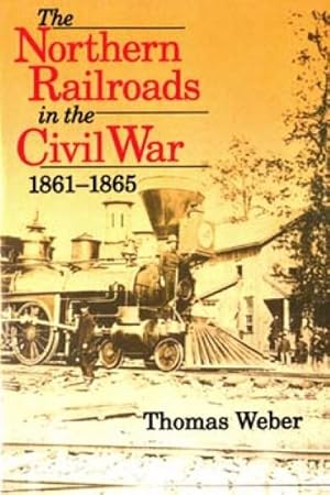 Seller image for Northern Railroads in the Civil War, 1861-1865 for sale by GreatBookPricesUK