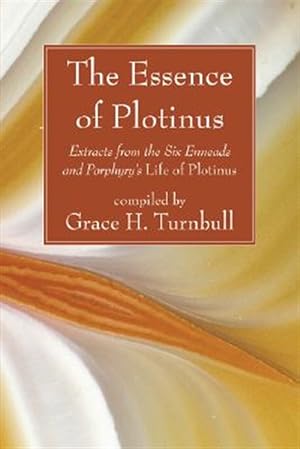 Image du vendeur pour Essence of Plotinus : Extracts from the Six Enneads and Porphyry's Life of Plotinus mis en vente par GreatBookPricesUK