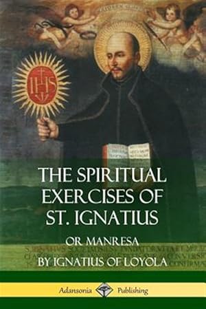 Seller image for The Spiritual Exercises of St. Ignatius: Or Manresa for sale by GreatBookPricesUK