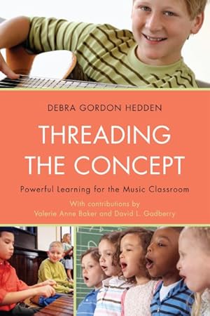 Imagen del vendedor de Threading the Concept : Powerful Learning for the Music Classroom a la venta por GreatBookPricesUK