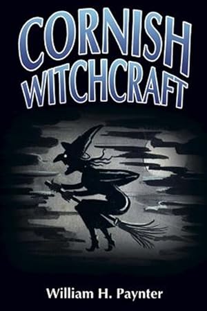 Immagine del venditore per Cornish Witchcraft : The Confessions of a Westcountry Witch-finder venduto da GreatBookPricesUK