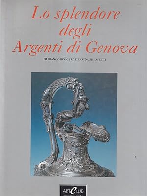 Seller image for Lo splendore degli Argenti di Genova for sale by Librodifaccia