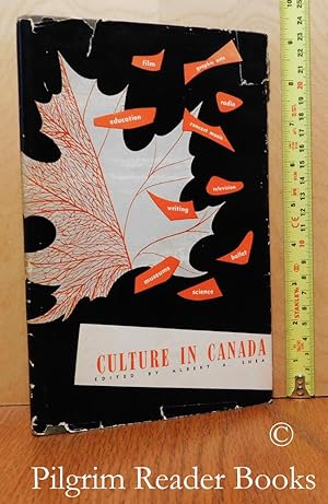 Culture in Canada: A Study of the Findings of the Royal Commission on National Development in the...