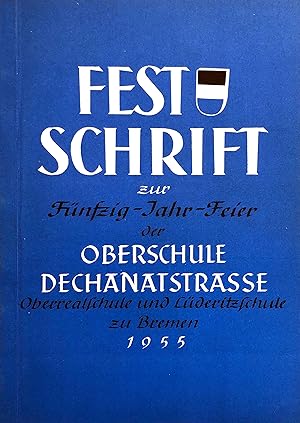 Festschrift zur Fünfzig-Jahr-Feier der Oberschule Dechanatstrasse, Oberrealschule und Lüderitzsch...