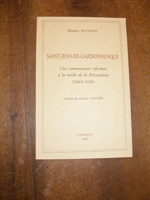 Seller image for SAINT- JEAN-DE- GARDONNENQUE , UNE COMMUNAUTE REFORMEE A LA VEILLE DE LA REVOCATION ( 1663- 1685 ) for sale by LIBRAIRIE PHILIPPE  BERTRANDY