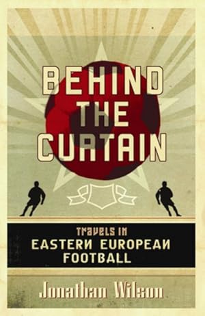 Immagine del venditore per Behind the Curtain : Travels in Eastern European Football venduto da GreatBookPrices