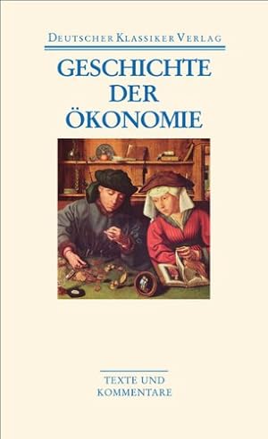 Seller image for Geschichte der konomie : [Texte und Kommentare]. hrsg. von Johannes Burkhardt und Birger P. Priddat / Deutscher Klassiker-Verlag im Taschenbuch ; Bd. 41 for sale by Licus Media