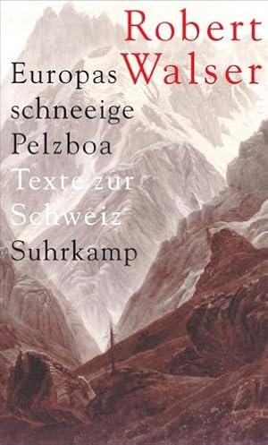 Immagine del venditore per Europas schneeige Pelzboa : Texte zur Schweiz. Robert Walser. Hrsg. von Bernhard Echte venduto da Licus Media