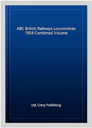Seller image for ABC British Railways Locomotives 1954 Combined Volume for sale by GreatBookPrices