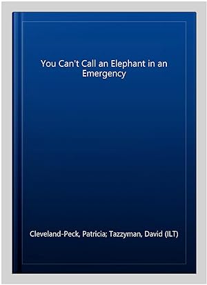 Immagine del venditore per You Can't Call an Elephant in an Emergency venduto da GreatBookPrices