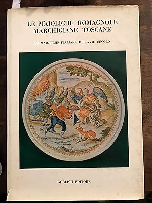 Le maioliche romagnole marchigiane toscane Le maioliche italiane del XVIII secolo