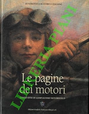 Imagen del vendedor de Le pagine dei motori : 1898-1998. Cento anni di giornalismo motoristico. a la venta por Libreria Piani