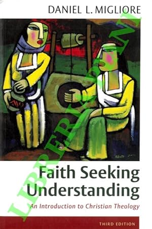 Bild des Verkufers fr Faith Seeking Understanding. An Introduction to Christian Theology. zum Verkauf von Libreria Piani