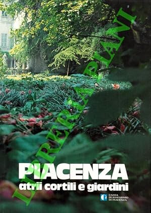 Imagen del vendedor de Piacenza atrii cortili e giardini. a la venta por Libreria Piani