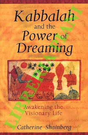 Kabbalah and the Power of Dreaming. Awakening the Visionary Life.
