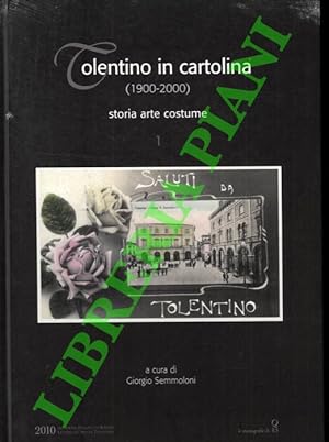 Tolentino in Cartolina 1900-2000. Storia arte costume.
