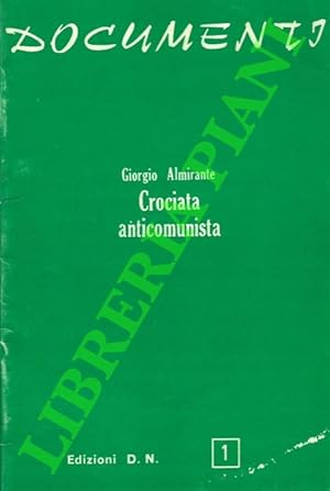 Crociata anticomunista. relazione del Segretario del Partito alla Direzione Nazionale il 25 lugli...