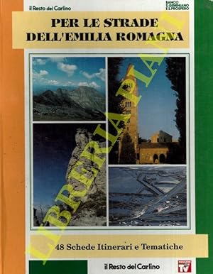 Per le strade dell'Emilia Romagna. 48 schede itinerari e tematiche.