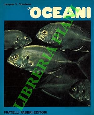 Gli oceani. Alla scoperta del pianeta acqua con Jacques Cousteau.