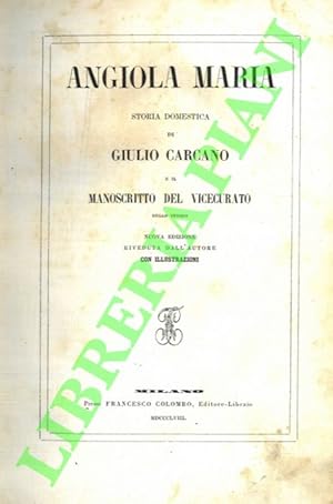 Angiola Maria. Storia domestica e Il manoscritto del Vicecurato. Nuova edizione riveduta dall'aut...