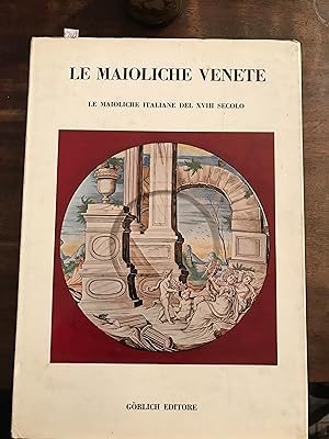 Le maioliche venete. Le maioliche italiane del XVIII secolo