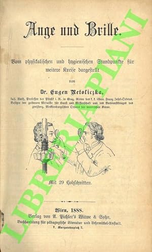 Auge und Brille. Vom physikalischen und hygienischen Standpunkte für weitere Kreis dargestellt. S...