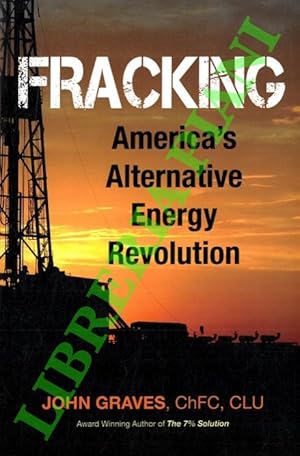 Fracking. America's Alternative Energy Revolution.