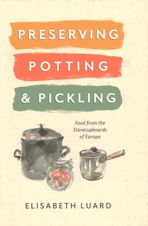 Seller image for Preserving, Potting and Pickling : Food from the Storecupboards of Europe for sale by GreatBookPrices