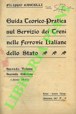 Guida Teorico-Pratica sul Servizio dei Treni nelle Ferrovie Italiane dello Stato. Secondo volume....