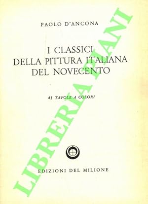 I classici della pittura italiana del Novecento.