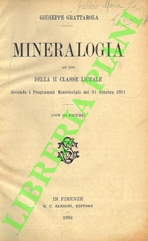 Mineralogia ad uso della II Classe Liceale secondo i Programmi Ministeriali del 21 Ottobre 1891.