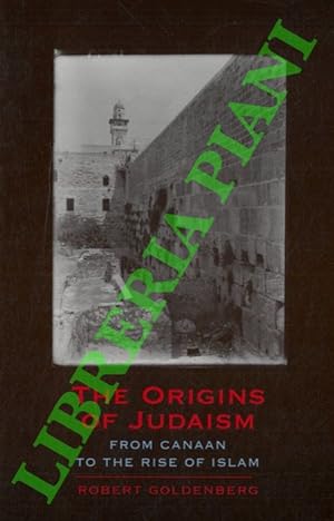The Origins of Judaism. From Canaan to the Rise of Islam.