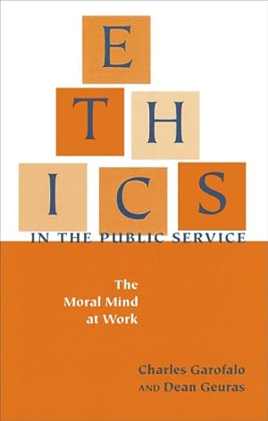 Image du vendeur pour Ethics in the Public Service : The Moral Mind at Work mis en vente par GreatBookPricesUK