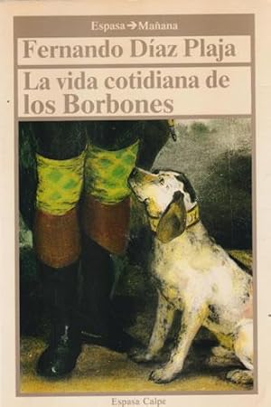Bild des Verkufers fr La vida cotidiana de los Borbones zum Verkauf von Librera Cajn Desastre