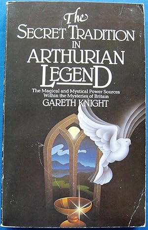 THE SECRET TRADITION IN ARTHURIAN LEGEND - The Magical and Mystical Power Sources Within the Myst...