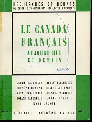 Seller image for Le Canada franais aujourd'hui et demain : Recherches et dbats du Centre Catholique des intellectuels Franais Cahier No. 34 for sale by Librairie Le Nord