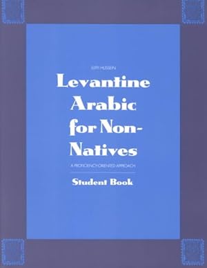 Seller image for Levantine Arabic for Non-Natives : A Proficiency-Oriented Approach : Student Book for sale by GreatBookPricesUK