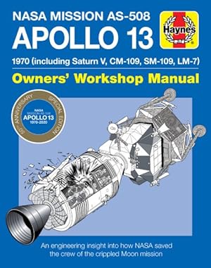 Image du vendeur pour NASA Mission AS-508 Apollo 13 Owners' Workshop Manual : 1970 (Including Saturn V, CM-109, SM-109, LM-7) An Engineering Insight into How NASA Saved the Crew of the Crippled Moon Mission mis en vente par GreatBookPrices