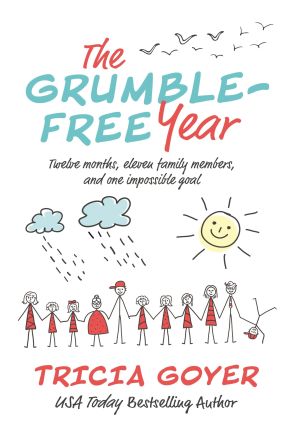 The Grumble-Free Year: Twelve Months, Eleven Family Members, and One Impossible Goal