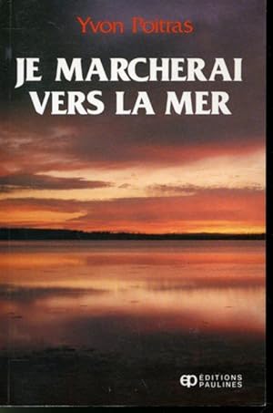 Image du vendeur pour Je Marcherai vers la mer mis en vente par Librairie Le Nord