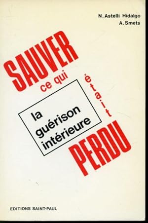 Image du vendeur pour Sauver ce qui tait perdu : La gurison intrieure mis en vente par Librairie Le Nord