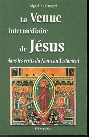 Imagen del vendedor de La Venue intermdiaire de Jsus dans les crits du Nouveau-Testament a la venta por Librairie Le Nord