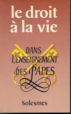 Bild des Verkufers fr Le droit  la vie : Dans l'enseignement des papes Volume 4 zum Verkauf von Librairie Le Nord