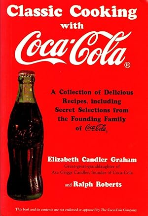 Seller image for Classic Cooking with Coca-Cola. A Collection of Delicious Recipes, including Secret Selections from the Founding Family of Coca-Cola. for sale by Rdner Versandantiquariat