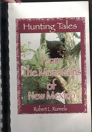 Hunting Tales From the Mountains of New Mexico