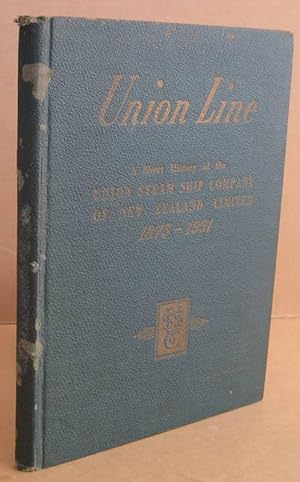 Imagen del vendedor de Union Line A Short History of the Union Steam Ship Company of New Zealand Ltd. 1875-1951 a la venta por Mainly Fiction