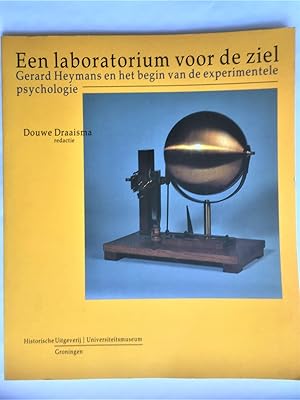 EEN LABORATORIUM VOOR DE ZIEL Gerard Heymans en het begin van experimentele psychologie